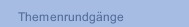 Themenrundg&auml;nge